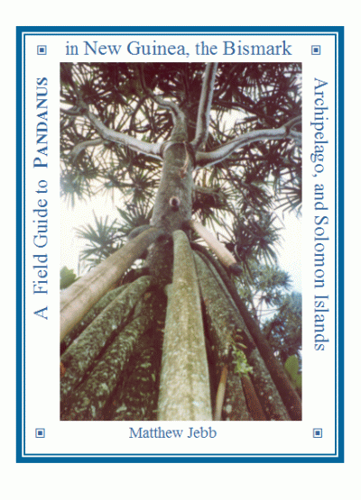 A Field Guide to Pandanus in New Guinea, The Bismark Archipelago and the Solomon Islands